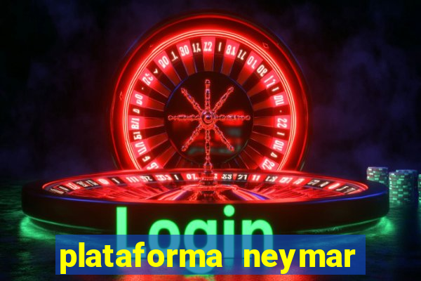 plataforma neymar jr bet